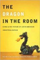 The Dragon in the Room: China and the Future of Latin American Industrialization - Kevin Gallagher, Roberto Porzecanski