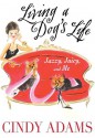 Living a Dog's Life, Jazzy, Juicy, and Me - Cindy Adam, Cindy Adams