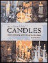 The Complete Book of Candles: Creative Candle-Making, Candleholders and Decorative Displays - Gloria Nicol