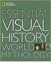 National Geographic Essential Visual History of World Mythology - National Geographic Society