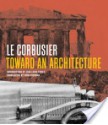 Toward An Architecture - Le Corbusier, Jean-Louis Cohen, John Goodman