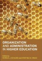 Organization and Administration in Higher Education - Patrick J. Schloss, Kristina M. Cragg