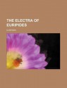 The Electra of Euripides - Euripides