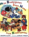 Miss Bindergarten Stays Home From Kindergarten (Miss Bindergarten Books) - Joseph Slate, Ashley Wolff