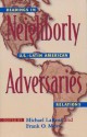 Neighborly Adversaries: Readings in U.S.-Latin American Relations - Michael J. Larosa, Frank O. Mora