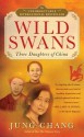 Wild Swans: Three Daughters of China - Jung Chang