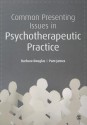 Common Presenting Issues in Psychotherapeutic Practice - Barbara Douglas, Pam James