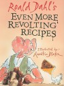 Roald Dahl's Even More Revolting Recipes - Roald Dahl