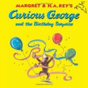 Curious George and the Birthday Surprise - Margret Rey, H.A. Rey, Martha Weston