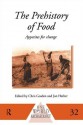 The Prehistory Of Food: Appetites For Change - Chris Gosden, Jon G. Hather