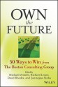 Own the Future: 50 Ways to Win from the Boston Consulting Group - Michael S. Deimler, Richard Lesser, David Rhodes, Janmejaya Sinha