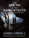 The Hound of the Baskervilles: A Sherlock Holmes Play - Simon Corble