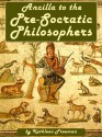 Ancilla to Pre-Socratic Philosophers: A Complete Translation of the Fragments in Diels, Fragmente der Vorsokratiker - Kathleen Freeman