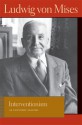 Interventionism: An Economic Analysis - Ludwig von Mises, Bettina Bien Greaves