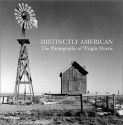 Distinctly American: The Photography of Wright Marris - Alan Trachtenberg, Ralph Lieberman, Wright Morris