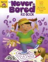 The Never-Bored Kid Book, Ages 5-6 - Jo Ellen Moore