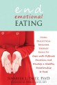 End Emotional Eating: Using Dialectical Behavior Therapy Skills to Cope with Difficult Emotions and Develop a Healthy Relationship to Food - Jennifer Taitz, Debra L. Safer