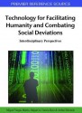 Technology for Facilitating Humanity and Combating Social Deviations: Interdisciplinary Perspectives - Miguel Vargas Martin, Miguel A Garcia-Ruiz, Arthur Edwards