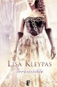 Irresistible (B DE BOOKS) (Spanish Edition) - Lisa Kleypas