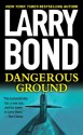 Dangerous Ground - Dick Hill, Larry Bond