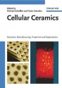 Cellular Ceramics: Structure, Manufacturing, Properties and Applications - Michael Scheffler