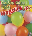 Can You Guess What Estimation Is? - Thomas K. Adamson, Heather Adamson