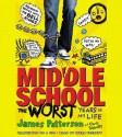 Middle School, the Worst Years of My Life (Audio) - James Patterson, Chris Tebbetts