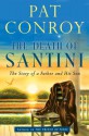 The Death of Santini: The Story of a Father and His Son - Pat Conroy