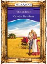 The Midwife (Mills & Boon Vintage 90s Historical) - Carolyn Davidson