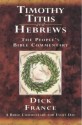 Timothy, Titus and Hebrews: A Bible Commentary for Every Day - Dick France