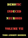 Demotic Induced Neurosis - TODD ANDREW ROHRER