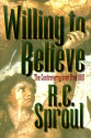 Willing to Believe: The Controversy Over Free Will - R.C. Sproul Jr.