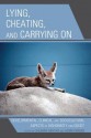 Lying, Cheating, and Carrying on: Developmental, Clinical, and Sociocultural Aspects of Dishonesty and Deceit - Henri Parens, Salman Akhtar