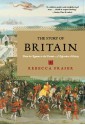 The Story of Britain: From the Romans to the Present: A Narrative History - Rebecca Fraser