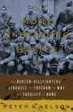 A More Unbending Battle: The Harlem Hellfighter's Struggle for Freedom in Wwi and Equality at Home - Peter Nelson