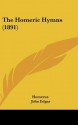 The Homeric Hymns (1891) - Homer, John Edgar