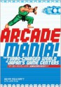 Arcade Mania: The Turbo-charged World of Japan's Game Centers - Brian Ashcraft