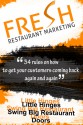 Fresh Restaurant Marketing: 34 Rules On How To Get Your Customers Coming Back Again And Again - Neil Murphy