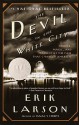 The Devil in the White City Murder, Magic, and Madness at the Fair that Changed America - Erik Larson