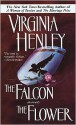 The Falcon and the Flower - Virginia Henley