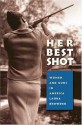 Her Best Shot: Women and Guns in America - Laura Browder