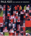 Paul Klee: The Nature of Creation: Works 1914-1940 - Robert Kudielka, Bridget Riley