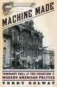 Machine Made: Tammany Hall and the Creation of Modern American Politics - Terry Golway