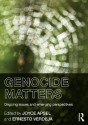 Genocide Matters: Ongoing Issues and Emerging Perspectives - Joyce Apsel, Ernesto Verdeja