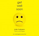 Get Well Soon - Julie Halpern, Mandy Siegfried