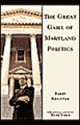 The Great Game of Maryland Politics - Mike Lane, Barry Rascovar