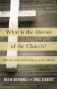 What Is the Mission of the Church? - Kevin DeYoung, Greg Gilbert