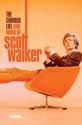 Scott: The Curious Life & Work of Scott Walker - Paul Woods