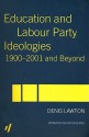 Education and Labour Party Ideologies 1900-2001 and Beyond - Denis Lawton