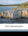 The Shahnama; - Abolqasem Ferdowsi, Arthur George Warner, Abolqasem Ferdowsi